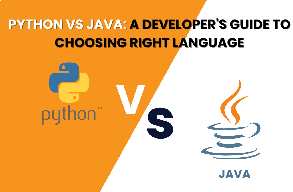 Python vs Java: A Developer’s Guide to Choosing Right Language