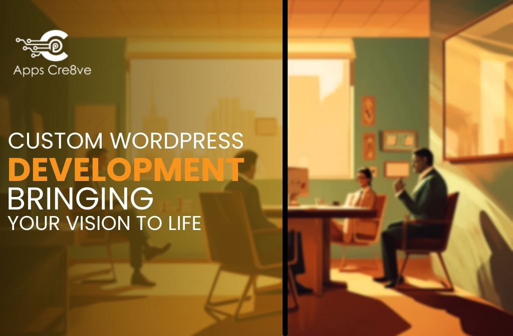 Custom WordPress Development: Bringing Your Vision to Life
