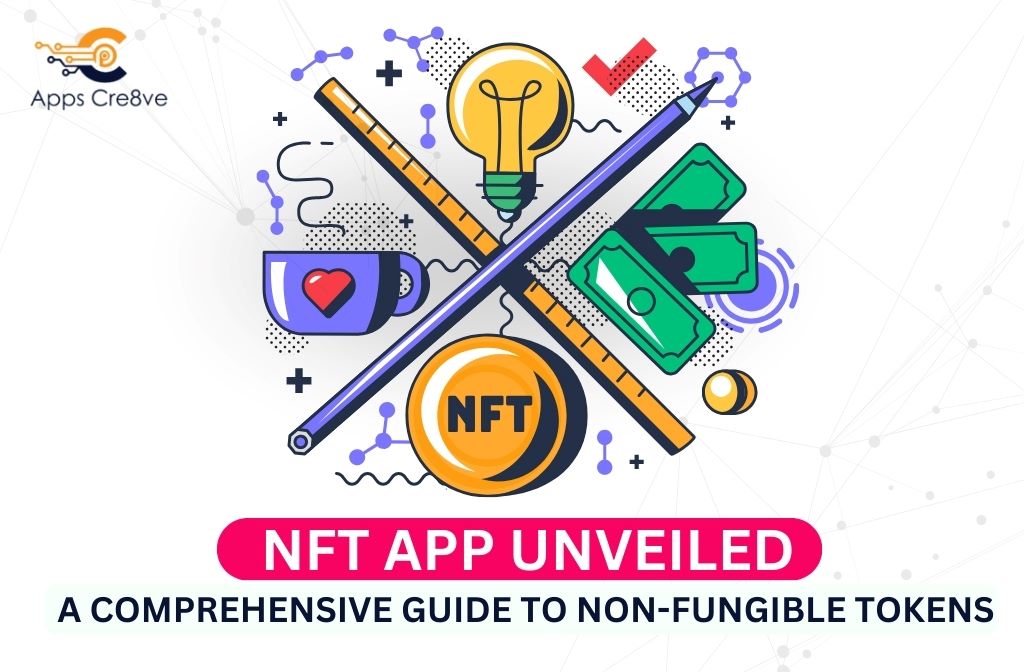 NFT App Unveiled: A Comprehensive Guide to Non-Fungible Tokens
