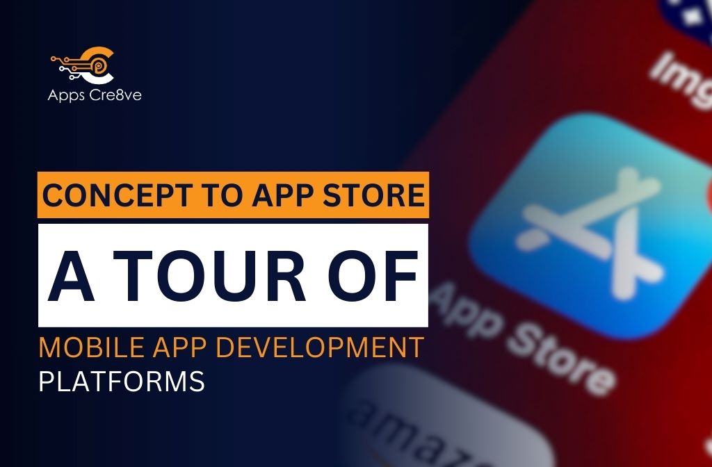 Concept to App Store: A Tour of Mobile App Development Platforms