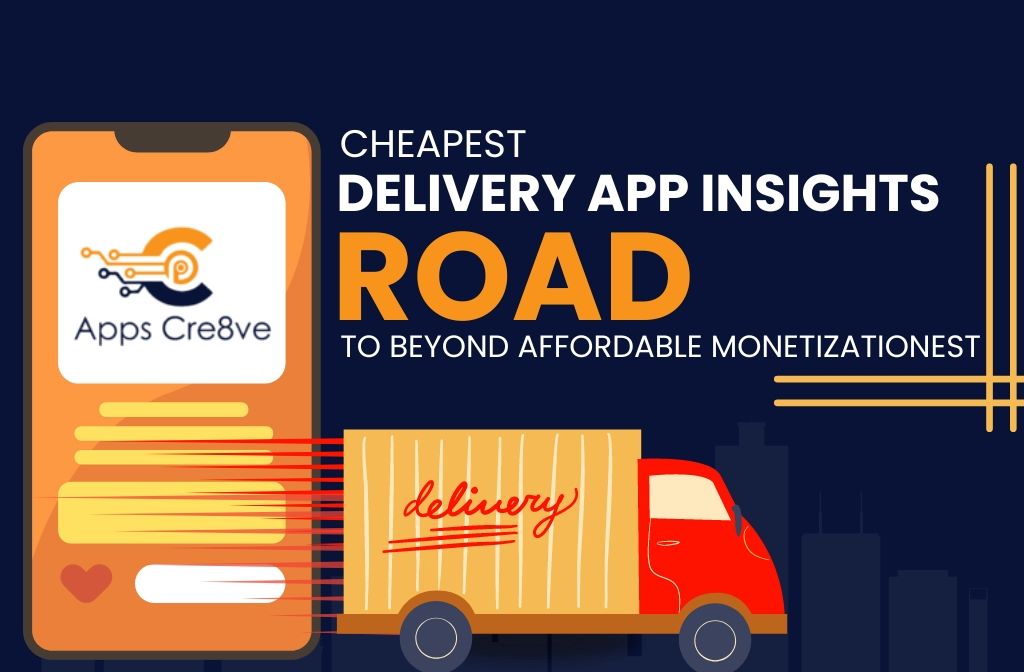 Cheapest Delivery App Insights: Road to Beyond Affordable Monetization