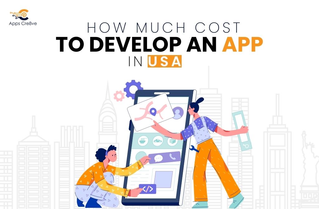 Comprehensive Guide: How much Cost to develop an App in USA