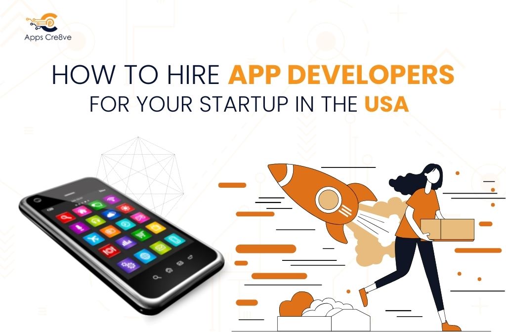 How to Hire App Developers for Your Startup in the USA