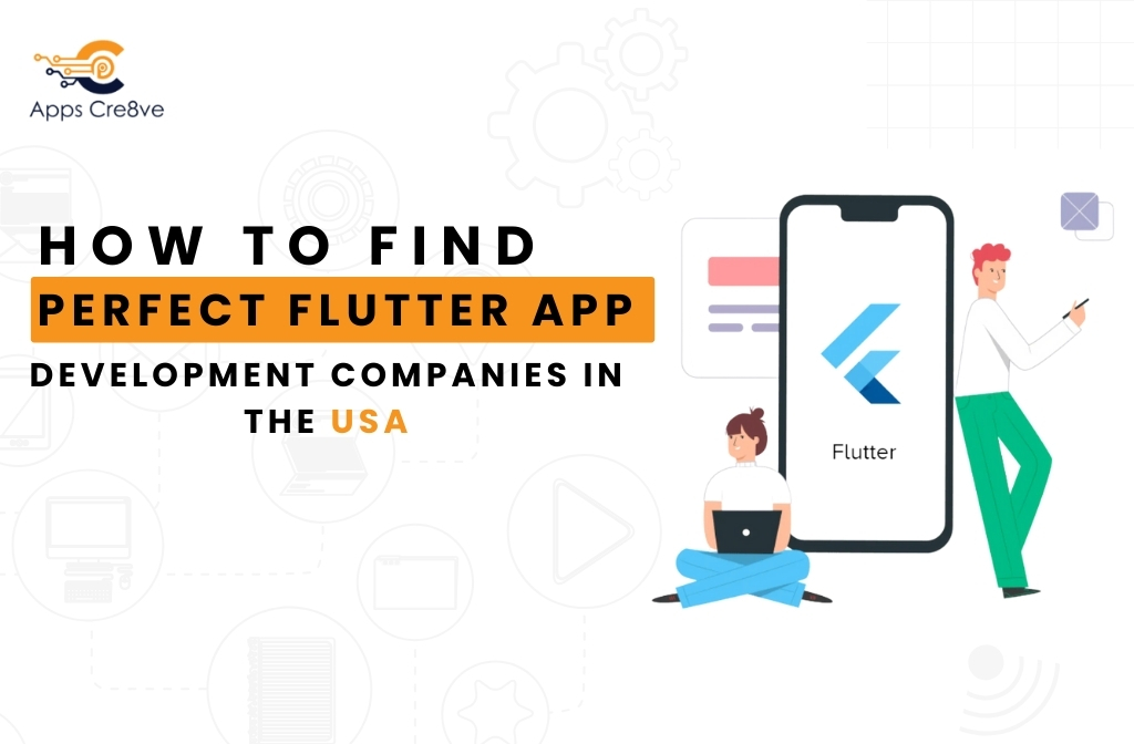 How to Find Perfect Flutter App Development Companies in the USA