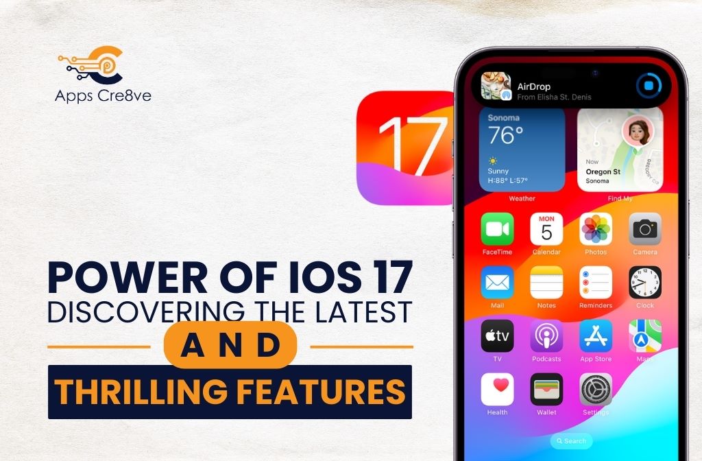 Power of iOS 17: Discovering the Latest And Thrilling Features
