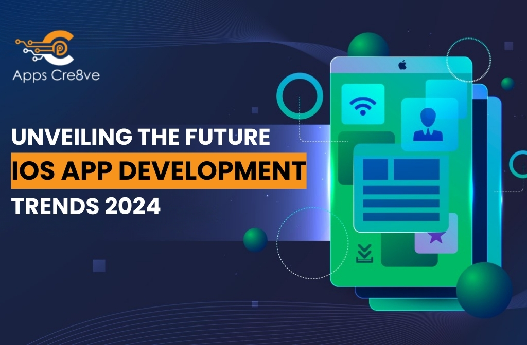 Unveiling the Future: iOS App Development Trends 2024