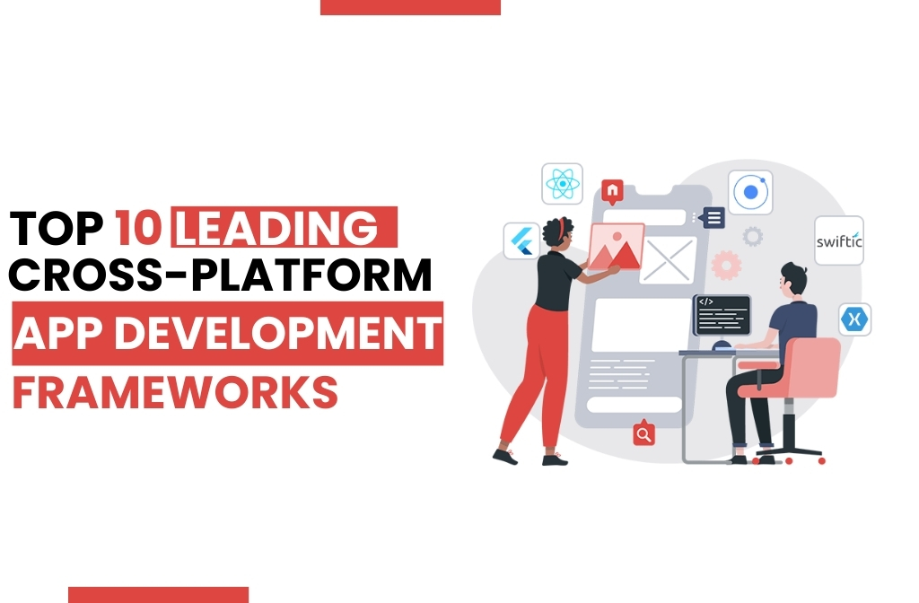 Top 10 Leading Cross-Platform App Development Frameworks