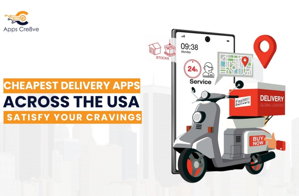 Cheapest Delivery Apps Across the USA – Satisfy Your Cravings