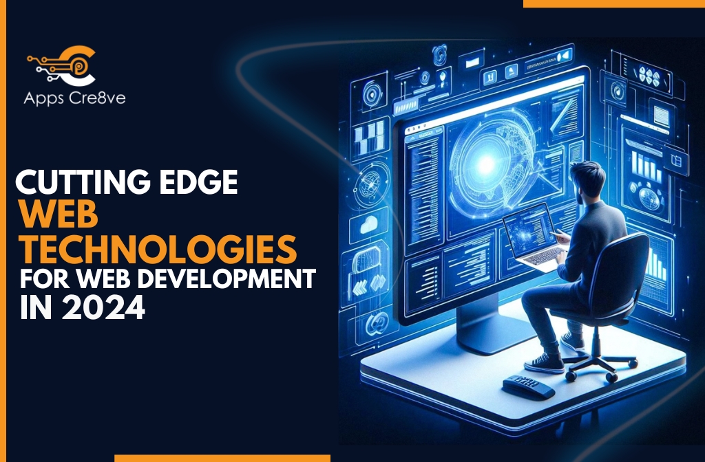 Cutting-Edge Web Technologies for Web Development in 2024