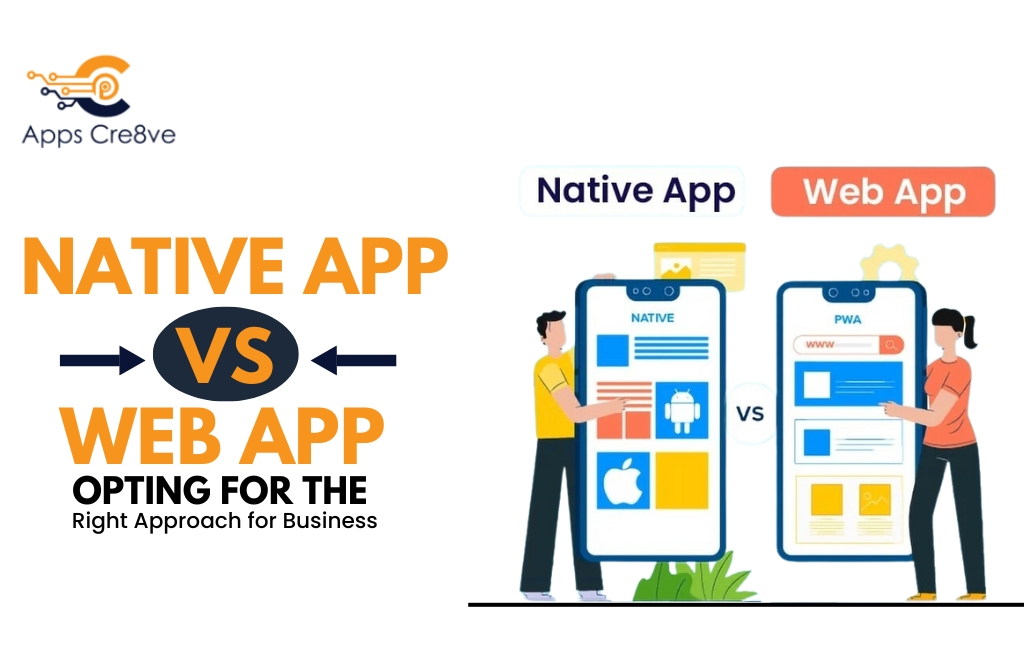 Native App vs Web App – Opting for Right Approach for Business